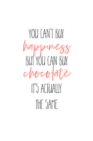 YOU CANT BUY HAPPINESS - BUT CHOCOLATE/12038985