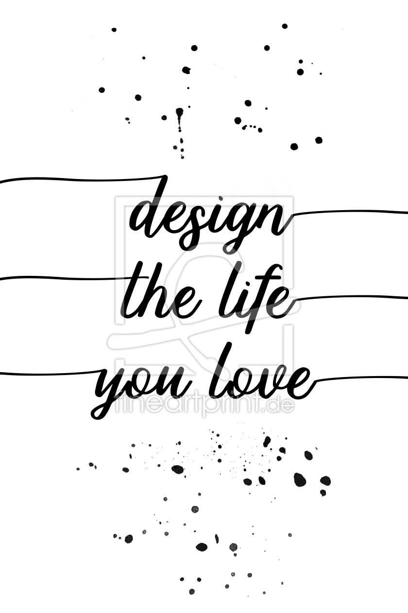 Bild-Nr.: 11936387 TEXT ART Design the life you love erstellt von Melanie Viola