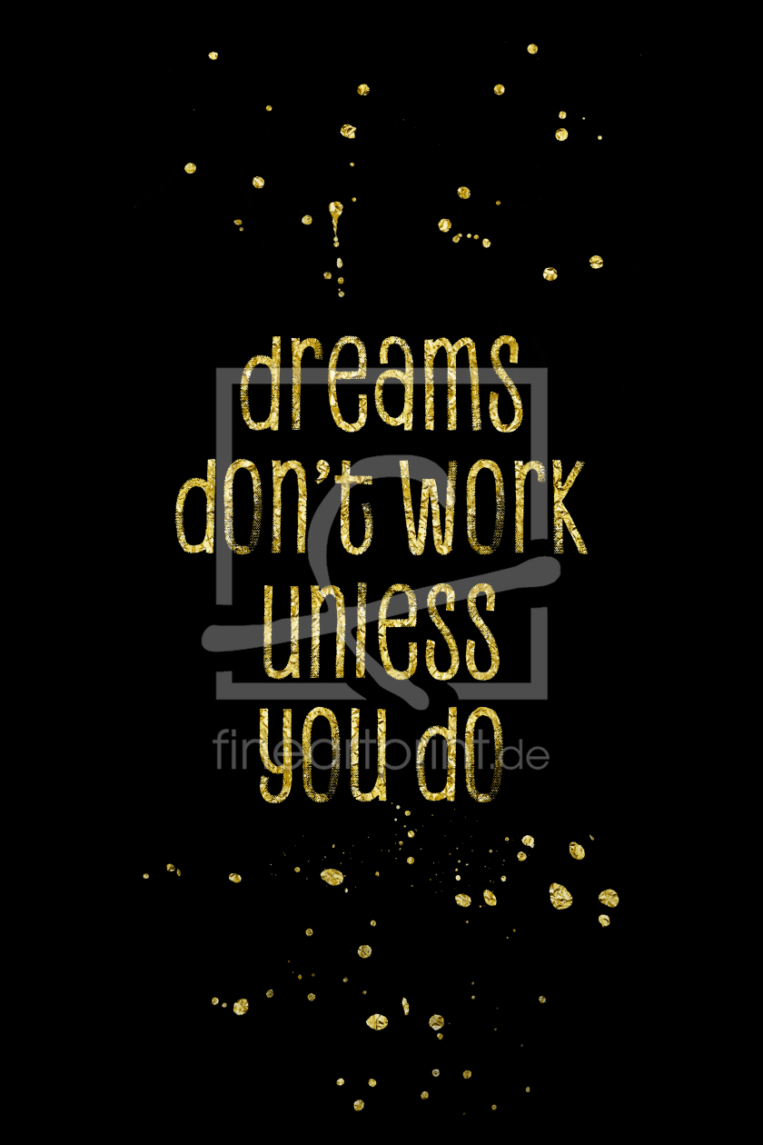 Bild-Nr.: 11949983 TEXT ART GOLD Dreams dont work unless you do erstellt von Melanie Viola