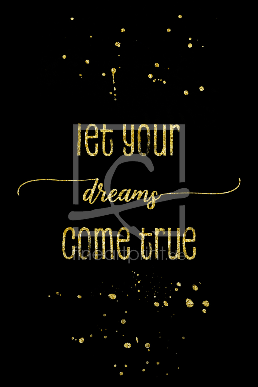 Bild-Nr.: 11963651 TEXT ART GOLD Let your dreams come true erstellt von Melanie Viola