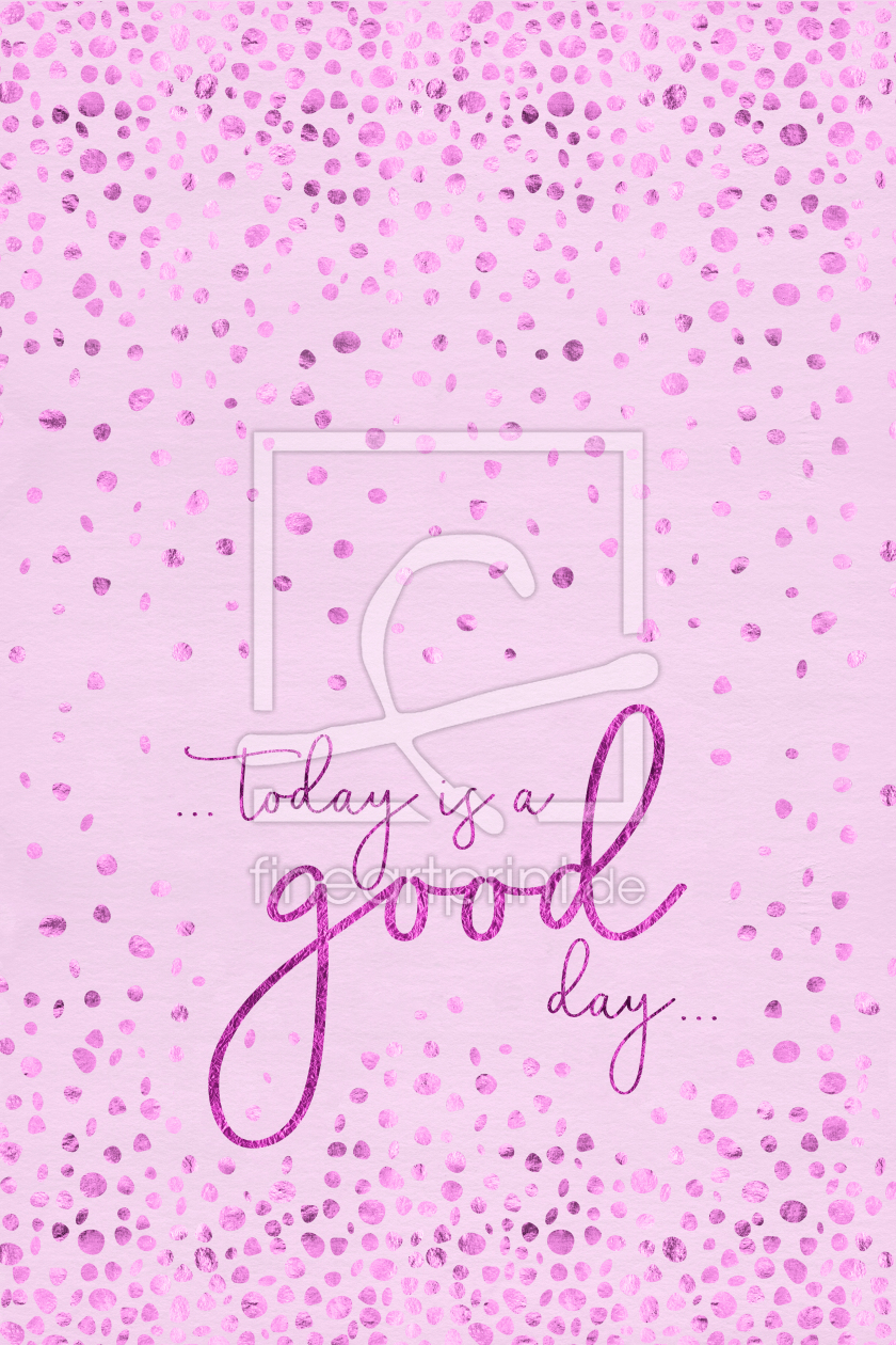 Bild-Nr.: 11986129 Textkunst TODAY IS A GOOD DAY - glitzerndes pink erstellt von Melanie Viola