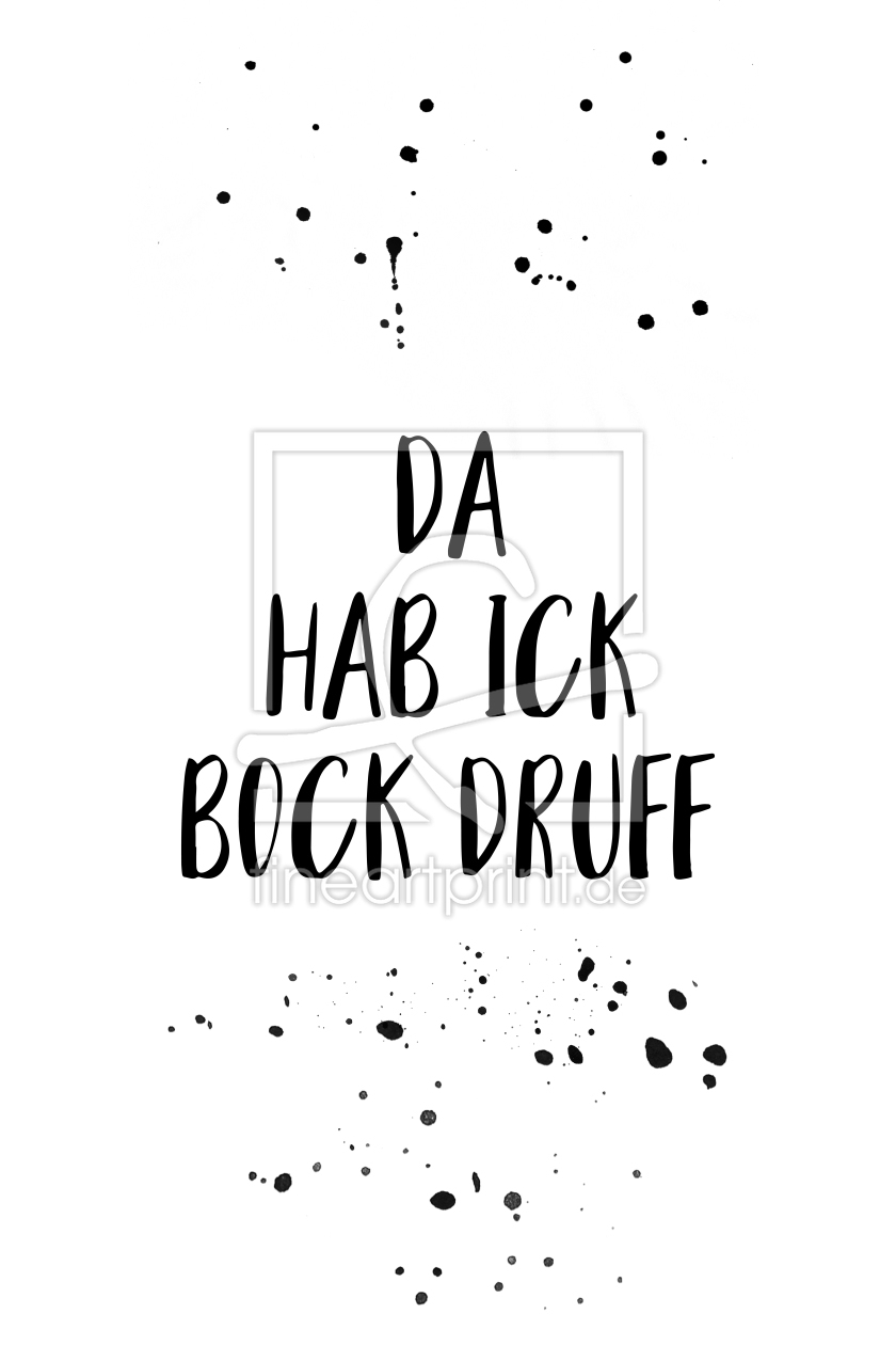 Bild-Nr.: 11988095 Berliner Mundart DA HAB ICK BOCK DRUFF erstellt von Melanie Viola