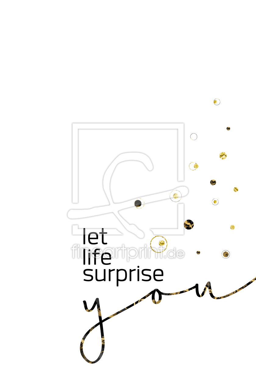 Bild-Nr.: 11996666 Textkunst LET LIFE SURPRISE YOU erstellt von Melanie Viola