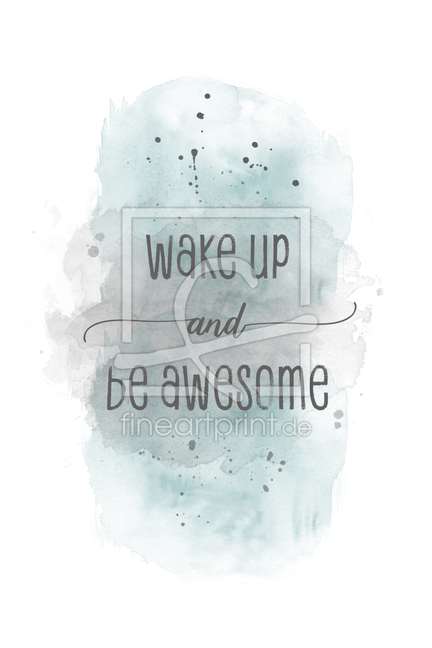 Bild-Nr.: 12015947 Wake up and be awesome - Aquarell türkis erstellt von Melanie Viola