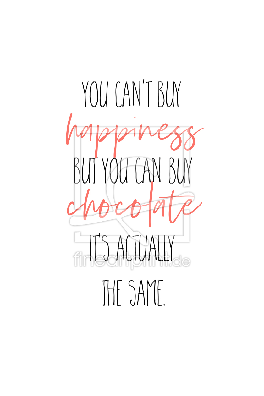 Bild-Nr.: 12038985 YOU CANT BUY HAPPINESS - BUT CHOCOLATE erstellt von Melanie Viola