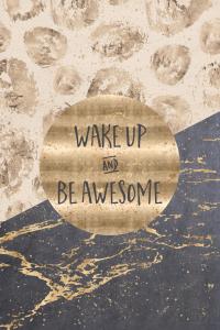 Bild-Nr: 11957640 GRAPHIC ART Wake up and be awesome Erstellt von: Melanie Viola