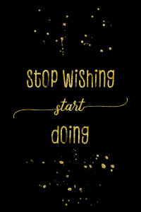 Bild-Nr: 11966016 TEXT ART GOLD Stop wishing start doing Erstellt von: Melanie Viola