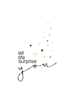 Bild-Nr: 11996666 Textkunst LET LIFE SURPRISE YOU Erstellt von: Melanie Viola