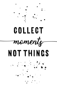Bild-Nr: 12002434 TEXTKUNST Collect moments not things Erstellt von: Melanie Viola