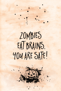 Bild-Nr: 12013143 Halloween ZOMBIES EAT BRAIN - YOU ARE SAFE Erstellt von: Melanie Viola