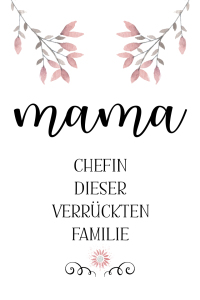 Bild-Nr: 12168606 MAMA Chefin dieser verrückten Familie Erstellt von: Melanie Viola