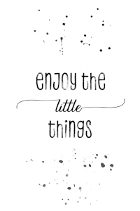 Bild-Nr: 12917878 TEXT ART Enjoy the little things Erstellt von: Melanie Viola